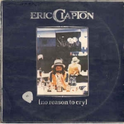 Eric Clapton - No Reason To Cry / RTB